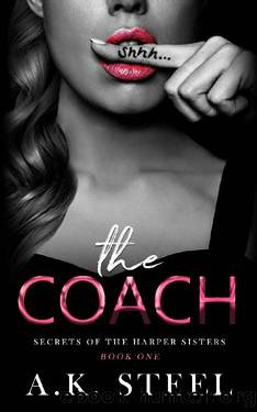 The Coach : A Sports Romance (Secrets Of The Harper Sisters Book 1) by A. K. Steel