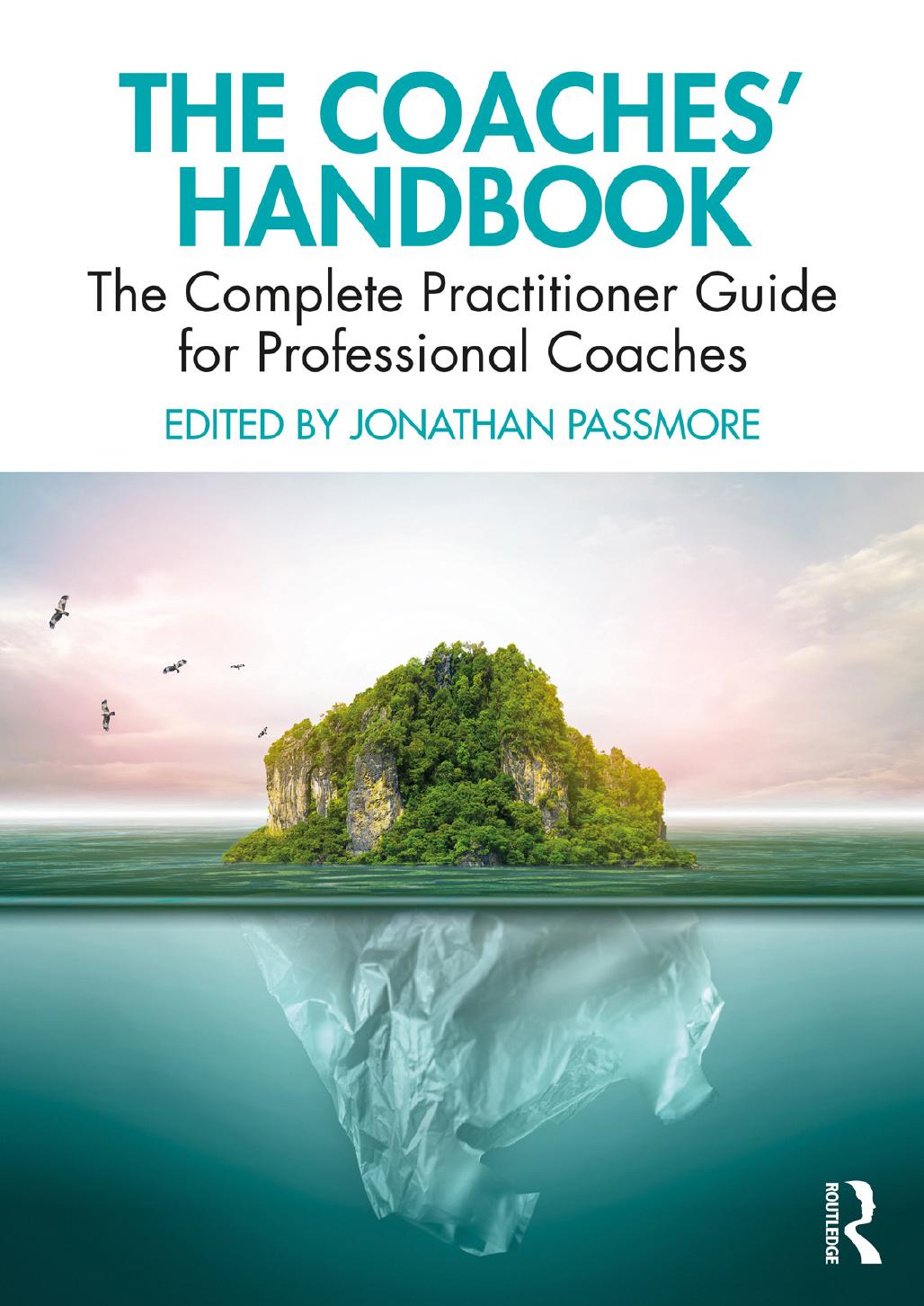 The Coachesâ Handbook: The Complete Practitioner Guide for Professional Coaches by Edited by Jonathan Passmore