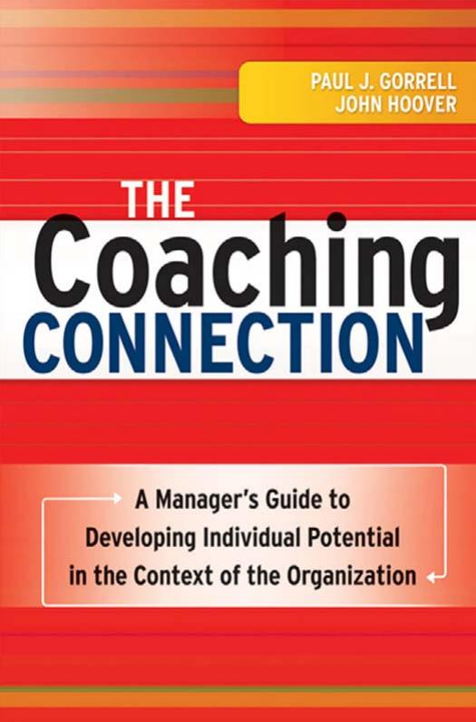The Coaching Connection: A Manager's Guide to Developing Individual Potential in the Context of the Organization by John Hoover Paul Gorrell