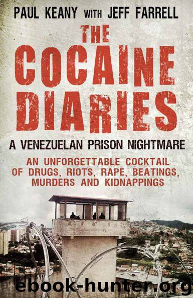 The Cocaine Diaries: A Venezuelan Prison Nightmare by Farrell Jeff & Keany Paul