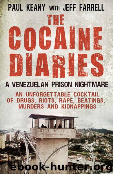 The Cocaine Diaries: A Venezuelan Prison Nightmare by Jeff Farrell & Paul Keany