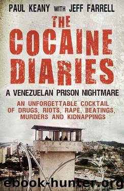 The Cocaine Diaries: A Venezuelan Prison Nightmare by Paul Keany