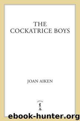 The Cockatrice Boys by Joan Aiken