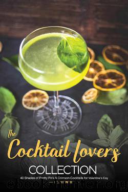 The Cocktail Lovers Collection: 40 Shades of Pretty Pink & Crimson Cocktails for Valentine's Day by Martha Stephenson