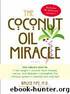 The Coconut Oil Miracle by Fife Bruce