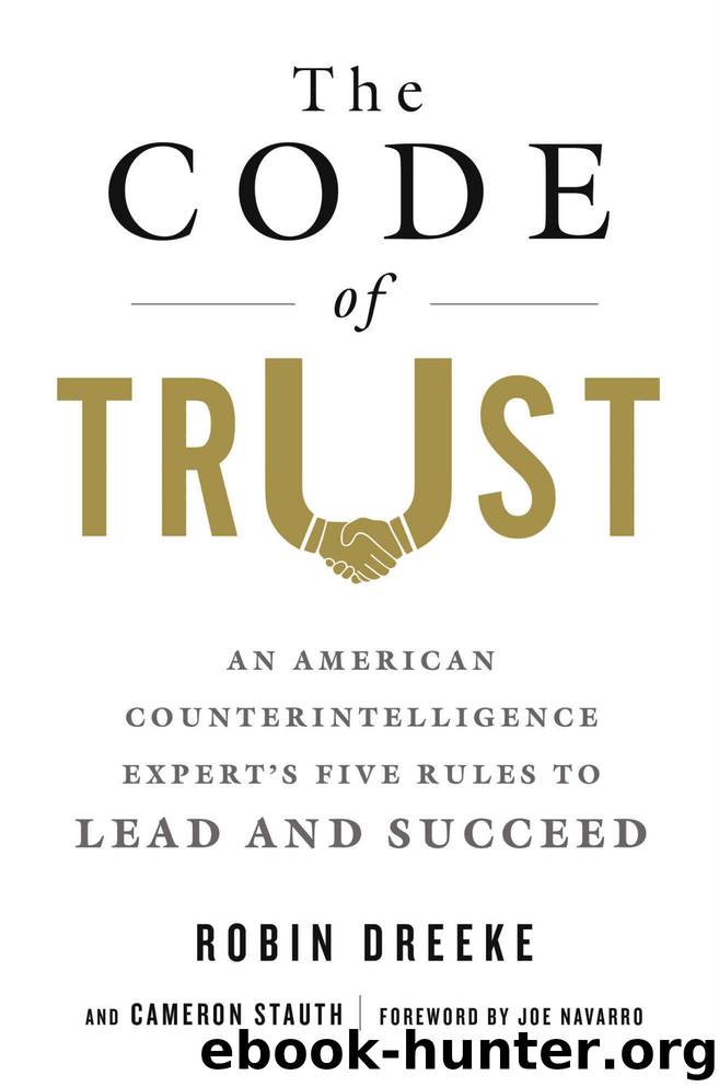 The Code of Trust: An American Counterintelligence Expert's Five Rules to Lead and Succeed by Robin Dreeke & Cameron Stauth