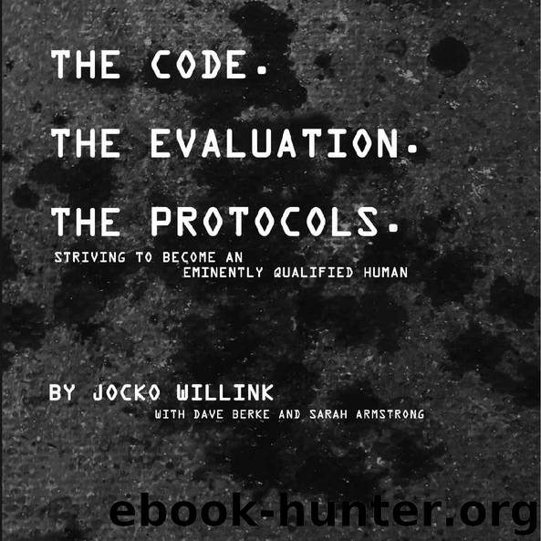 The Code. the Evaluation. the Protocols: Striving to Become an Eminently Qualified Human by Jocko Willink & Dave Berke & Sarah Armstrong