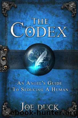The Codex: An Angel's Guide to Seducing a Human by Joe Duck
