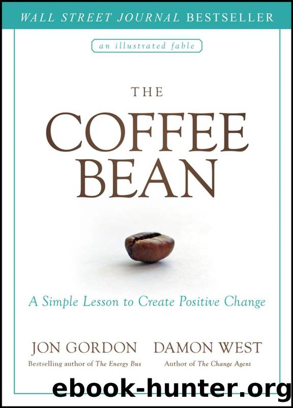 The Coffee Bean: A Simple Lesson to Create Positive Change by Jon Gordon & Damon West