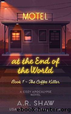 The Coffee Killer: A Cozy Apocalypse Novel (Motel at the End of the World Book 1) by A. R. Shaw