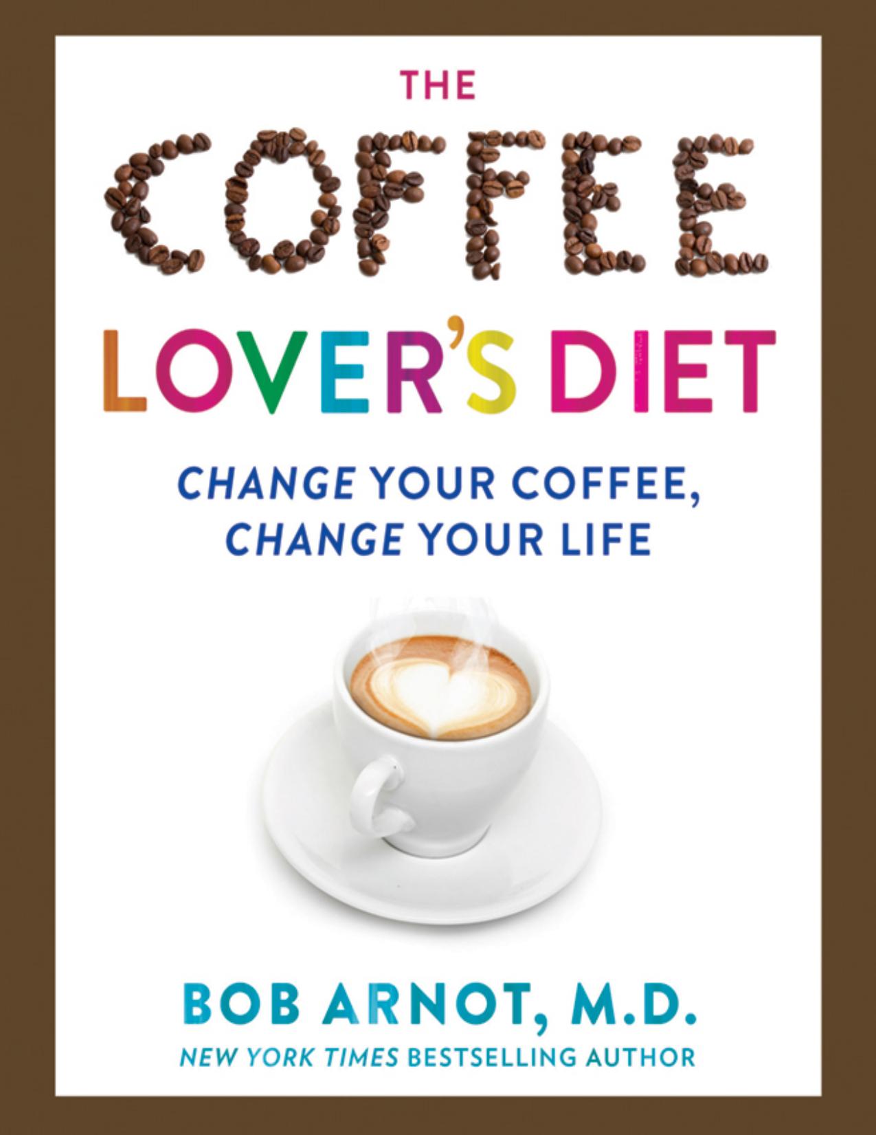 The Coffee Lover's Diet by Dr. Bob Arnot