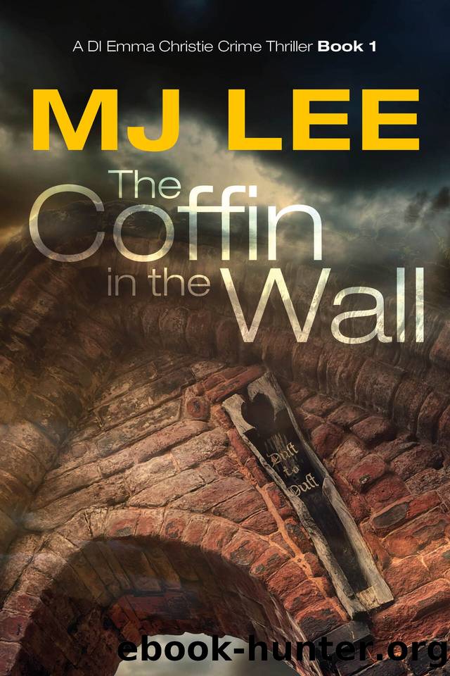 The Coffin in the Wall: A DI Emma Christie Crime Thriller Book 1 by M J Lee
