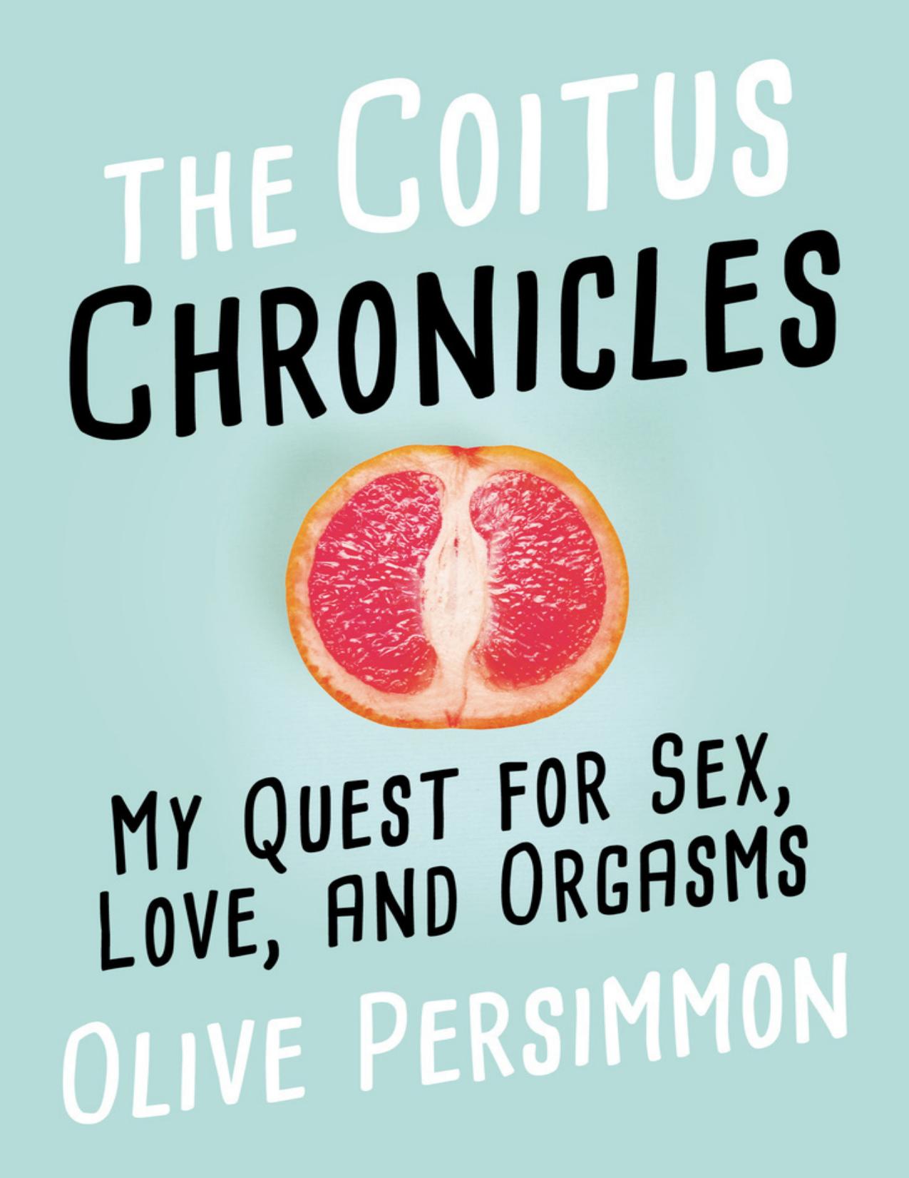 The Coitus Chronicles by Olive Persimmon