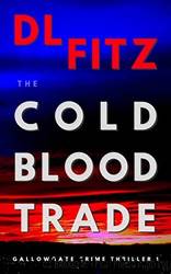 The Cold Blood Trade by DL Fitz