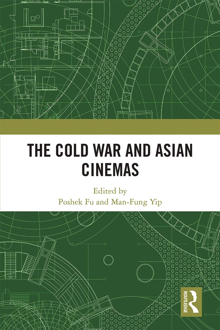 The Cold War and Asian Cinemas by Poshek Fu and Man-Fung Yip
