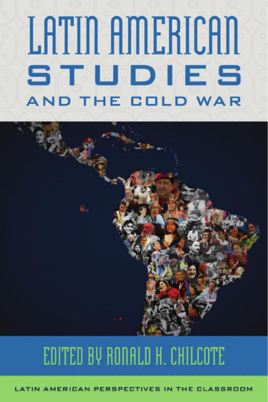 The Cold War and Latin American Studies by Ronald H. Chilcote