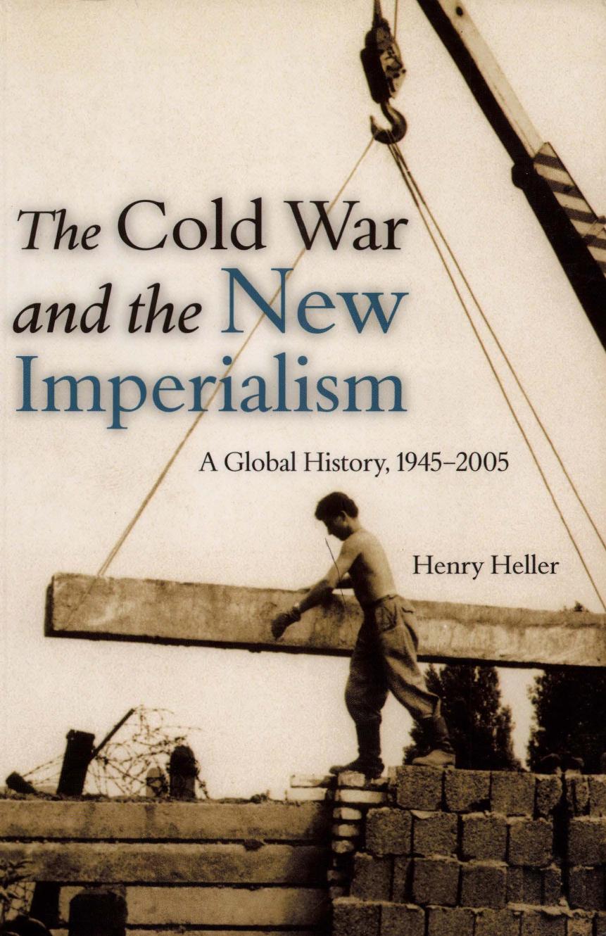 The Cold War and the New Imperialism: A Global History, 1945-2005 by Henry Heller
