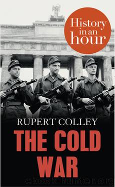 The Cold War: History in an Hour by Rupert Colley