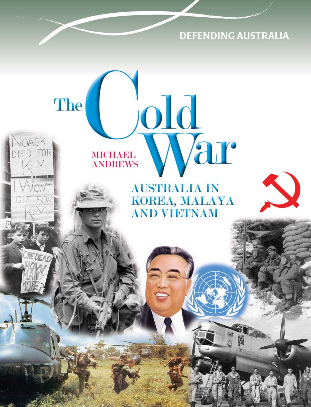 The Cold War. Australia in Korea, Malaya, Vietnam by Michael Andrews