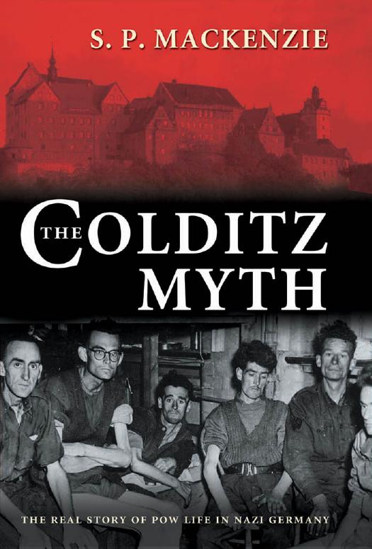 The Colditz Myth : British and Commonwealth Prisoners of War in Nazi Germany by Mackenzie S. P