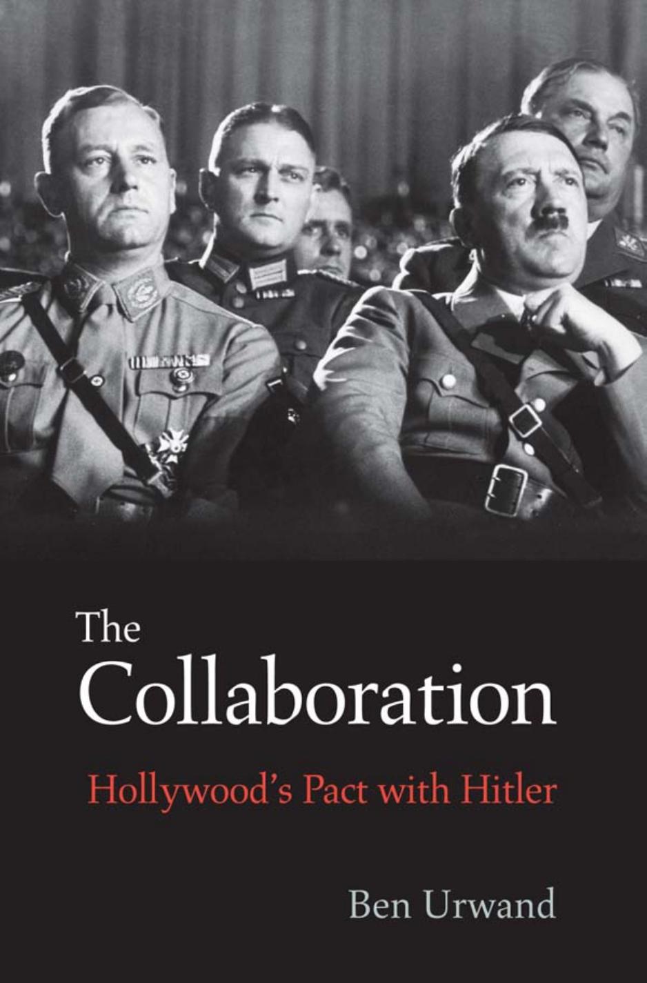 The Collaboration: Hollywood's Pact With Hitler by Ben Urwand (Author)
