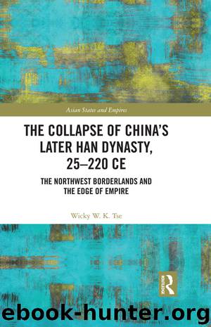 The Collapse of China’s Later Han Dynasty, 25–220 CE by Wicky W. K. Tse