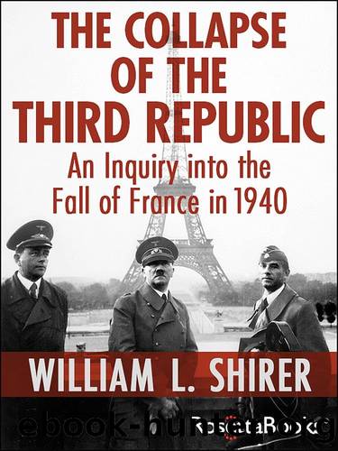The Collapse of the Third Republic: An Inquiry Into the Fall of France in 1940 by Shirer William L