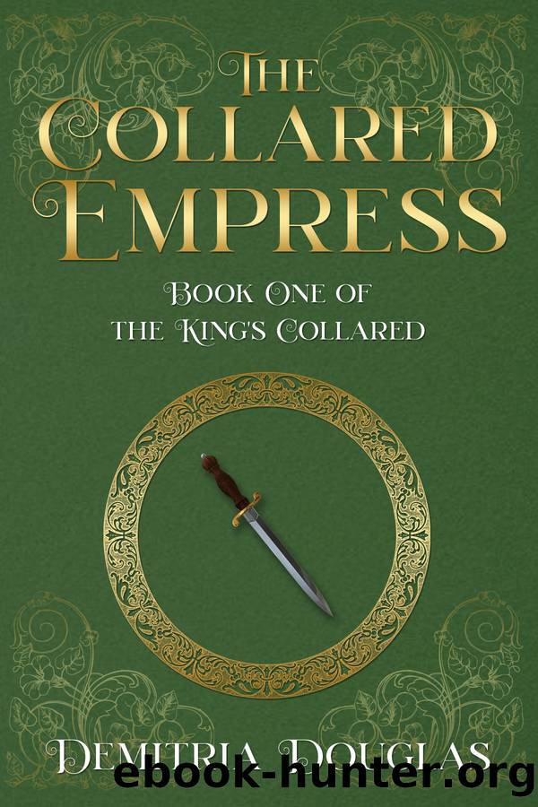 The Collared Empress: Book One of the King's Collared by Douglas Demitria