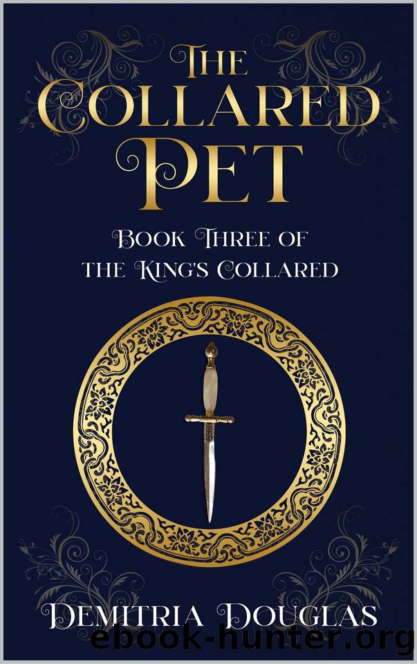 The Collared Pet: Book Three of the King's Collared by Douglas Demitria