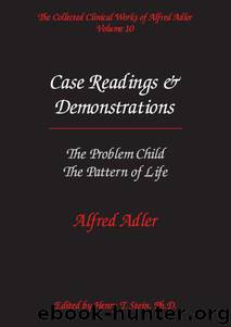 The Collected Clinical Works of Alfred Adler, Volume 10: Case Readings and Demonstrations by Alfred Adler