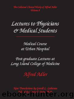 The Collected Clinical Works of Alfred Adler, Volume 8 - Lectures to Physicians & Medical Students by Adler Alred