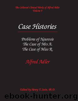 The Collected Clinical Works of Alfred Adler, Volume 9 - Case Histories: Problems of Neurosis by Alfred Adler