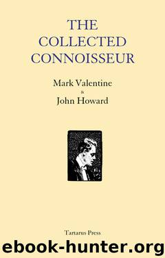 The Collected Connoisseur by Mark Valentine & Howard John