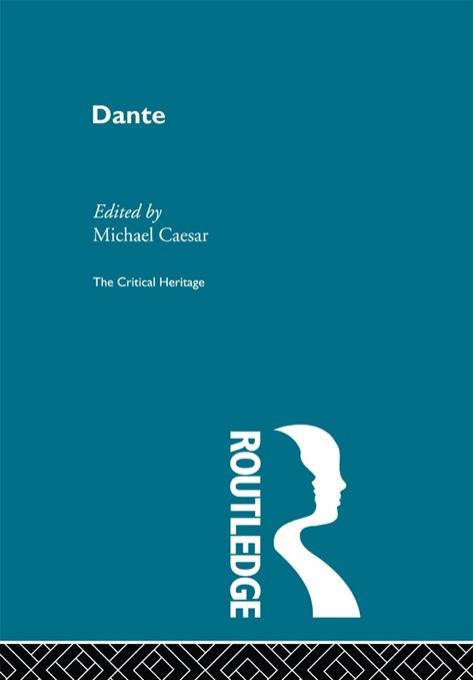 The Collected Critical Heritage I: Dante Chr by MICHAEL CAESAR