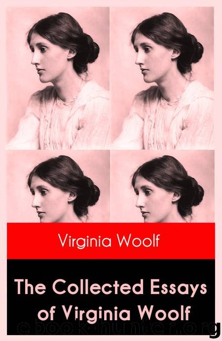 The Collected Essays of Virginia Woolf by Virginia Woolf