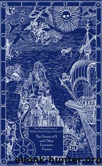 The Collected Fiction of William Hope Hodgson: The Dream Of X & Other Fantastic Visions by William Hope Hodgson