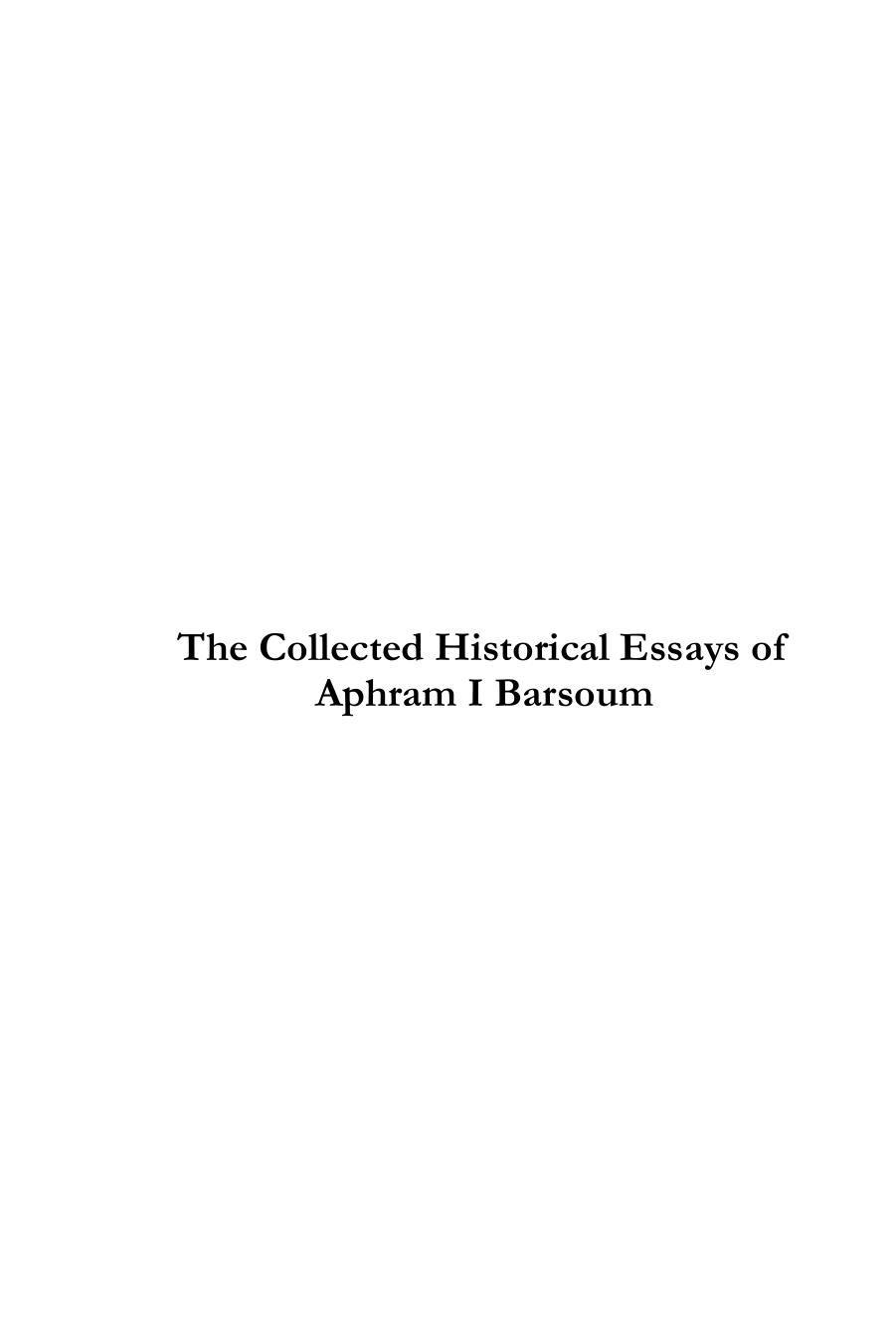 The Collected Historical Essays of Aphram I Barsoum by Ignatius Aphram I Barsoum; Matti Moosa