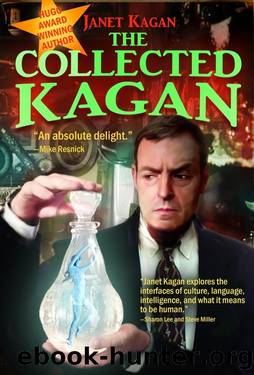 The Collected Kagan by Janet Kagan