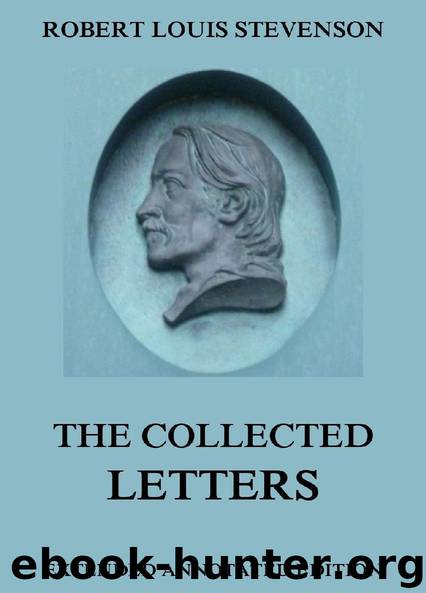 The Collected Letters (Extended Annotated Edition) by Robert Louis Stevenson