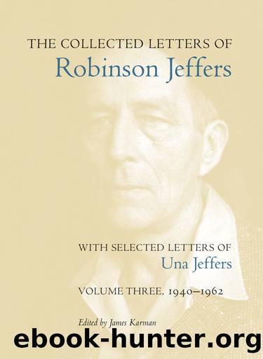 The Collected Letters of Robinson Jeffers, with Selected Letters of Una Jeffers by Robinson Jeffers