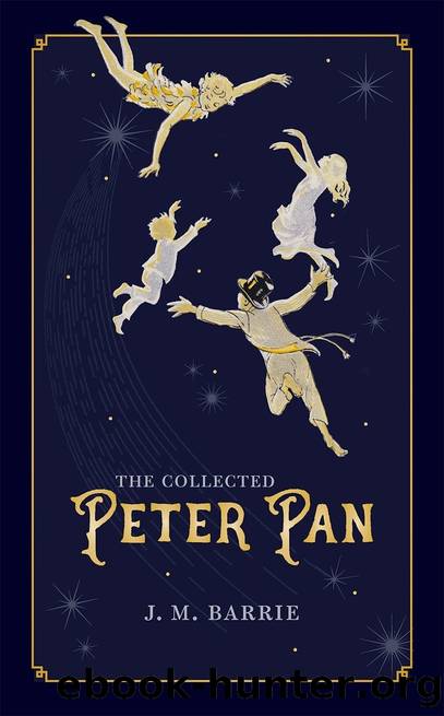 The Collected Peter Pan by J. M. Barrie & Robert Douglas-Fairhurst
