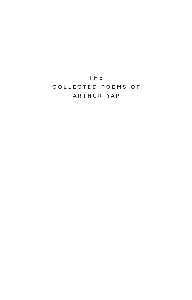 The Collected Poems of Arthur Yap by Arthur Yap; Irving Goh