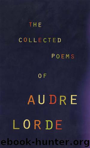 The Collected Poems of Audre Lorde by Audre Lorde The Collected Poems of Audre Lorde by Audre Lorde