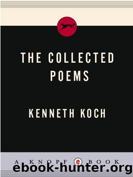 The Collected Poems of Kenneth Koch by Kenneth Koch