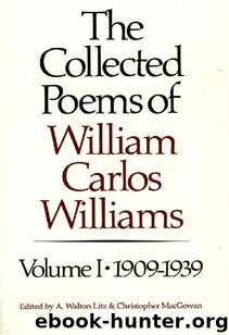 The Collected Poems of William Carlos Williams: 1909-1939 (Vol. 1): 001 (New Directions Paperbook) by William Carlos Williams & Christopher MacGowan