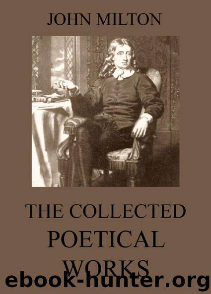 The Collected Poetical Works of John Milton (Extended Annotated Edition) by John Milton
