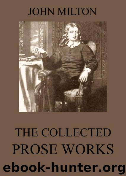 The Collected Prose Works of John Milton (Extended Annotated Edition) by John Milton
