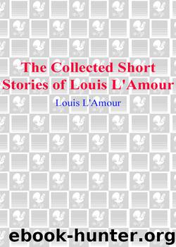 The Collected Short Stories of Louis L'Amour by Louis L'Amour