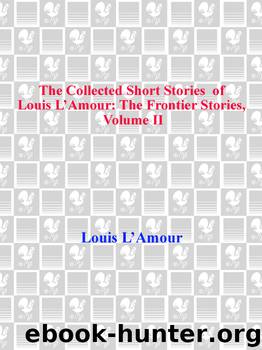 The Collected Short Stories of Louis L'Amour, Volume 2 by Louis L'Amour