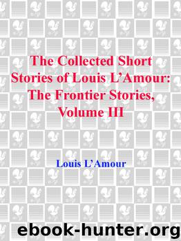 The Collected Short Stories of Louis L'Amour, Volume 3 by Louis L'Amour